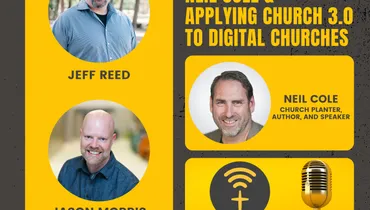 EP269 - Neil Cole & Applying Church 3.0 to Digital Churches