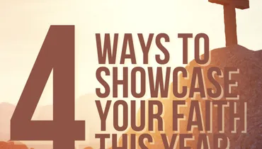 4 Ways to Showcase Your Faith This Year: The Ultimate Guide for Christians