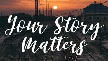Your Story Matters: Embracing the Plot Twists in God's Grand Narrative About You