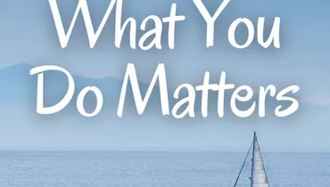 What You Do Matters