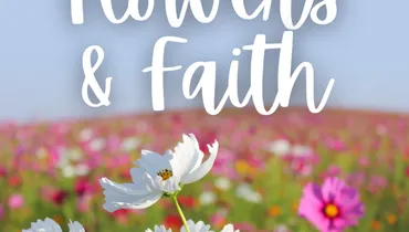 Flowers and Faith