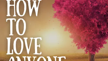 How to Love Anyone
