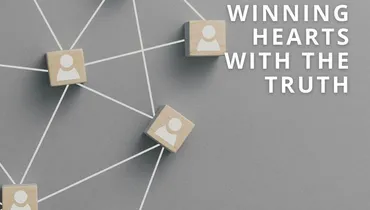 Winning Hearts with the Truth 