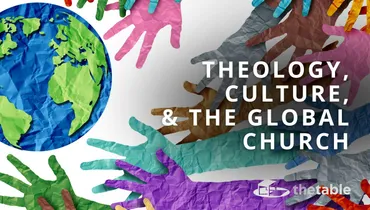 Theology, Culture, and the Global Church