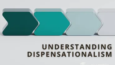 Understanding Dispensationalism 