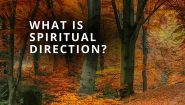 What is Spiritual Direction?