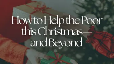 How to Help the Poor this Christmas—and Beyond with Lisa Sheltra