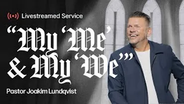 Gateway Church Live | “My ‘Me’ & My ‘We’” by Joakim Lundquist | July 20