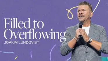 Filled to Overflowing | Joakim Lundqvist| Gateway Church