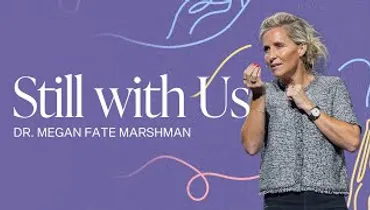 Still with Us | Dr. Megan Fate Marshman | Gateway Church
