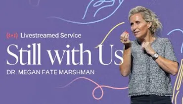 Gateway Church Live | “Still with Us” by Dr. Megan Fate Marshman | June 7–8
