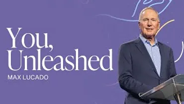 You, Unleashed | Max Lucado | Gateway Church