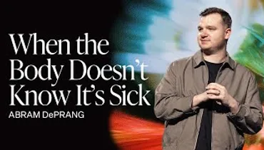 When the Body Doesn’t Know It’s Sick | Abram DePrang | Gateway Church
