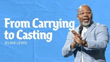 From Carrying to Casting | Jelani Lewis | Gateway Church