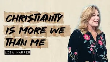 Christianity Is More We Than Me | Lisa Harper | Gateway Church