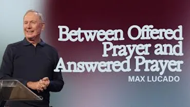 Gateway Church Live | “Between Offered Prayer and Answered Prayer” by Max Lucado | November 16–17