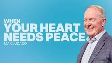 When Your Heart Needs Peace | Max Lucado | Gateway Church