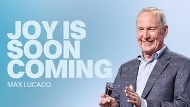 Joy Is Soon Coming | Max Lucado | Gateway Church