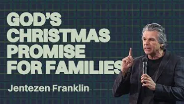 God’s Christmas Promise for Families | Jentezen Franklin | Gateway Online