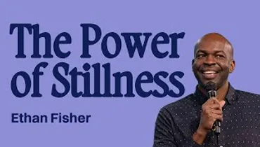 The Power of Stillness | Ethan Fisher | Gateway Church Online