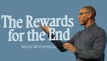 The Rewards for the End | Miles McPherson | Gateway Church Online
