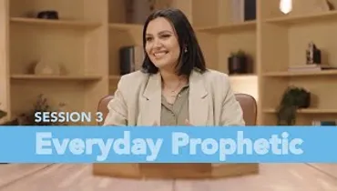 Everyday Prophetic | Session 3 | Gateway Church