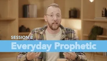 Everyday Prophetic | Session 2 | Gateway Church