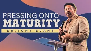 Pressing On to Maturity | Dr. Tony Evans | Gateway Church