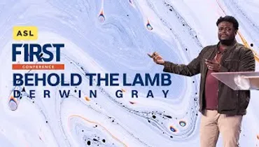 ASL | Behold the Lamb | Derwin Gray | First Conference | Gateway Church