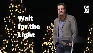 Wait for the Light | Pastor Josh Morris | Gateway Church