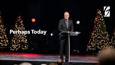 Gateway Church Live | “Perhaps Today” by Max Lucado | December 12–13