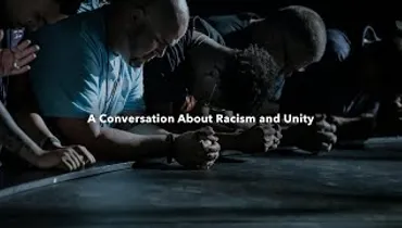 A Conversation About Racism and Unity