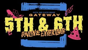Gateway 5th and 6th Grade Online Church Experience | Apr 25-26