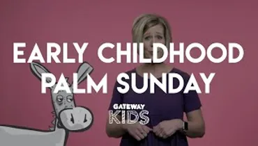 Early Childhood Palm Sunday Lesson | Apr 4-5