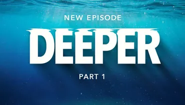 Deeper - Part 1