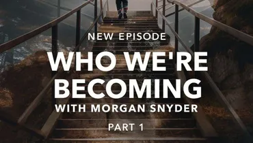 Who We're Becoming - Part 1