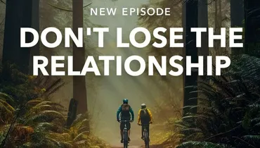Don't Lose the Relationship
