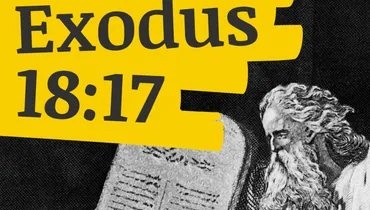 Jethro's Advice (Exodus 18:17-18)