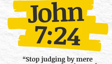 Exactly What Does it Mean to Judge by Appearances? (John 7:24)