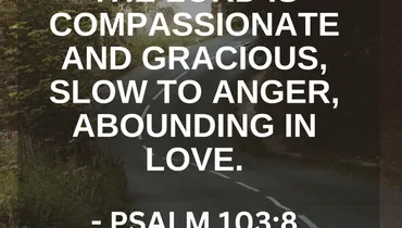 Experiencing God's Compassionate Love (Psalm 103:8)