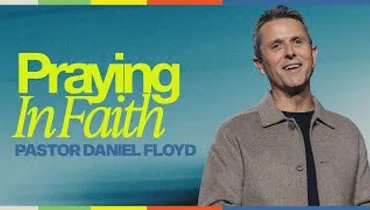 Praying in Faith | Pastor Daniel Floyd