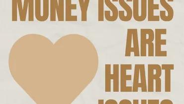 Our Ultimate Treasure: Money Issues are Heart Issues