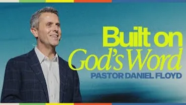 Built on God’s Word | Pastor Daniel Floyd