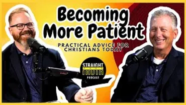 Becoming More Patient: Practical Advice for Christians Today