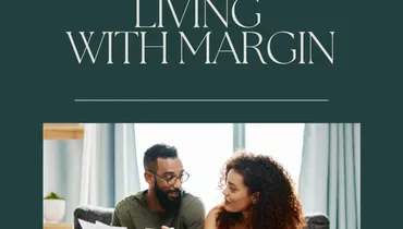 Our Ultimate Treasure: Living with Margin