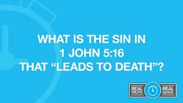 What Is the Sin in 1 John 5:16 That "Leads to Death"?