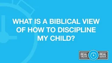 What Is a Biblical View of How To Discipline My Child?