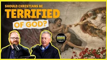 Should Christians Be Terrified of God?