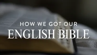 How We Got Our English Bible, Ep. 1