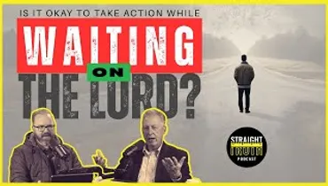 Is It Okay to Take Action While Waiting on the Lord?